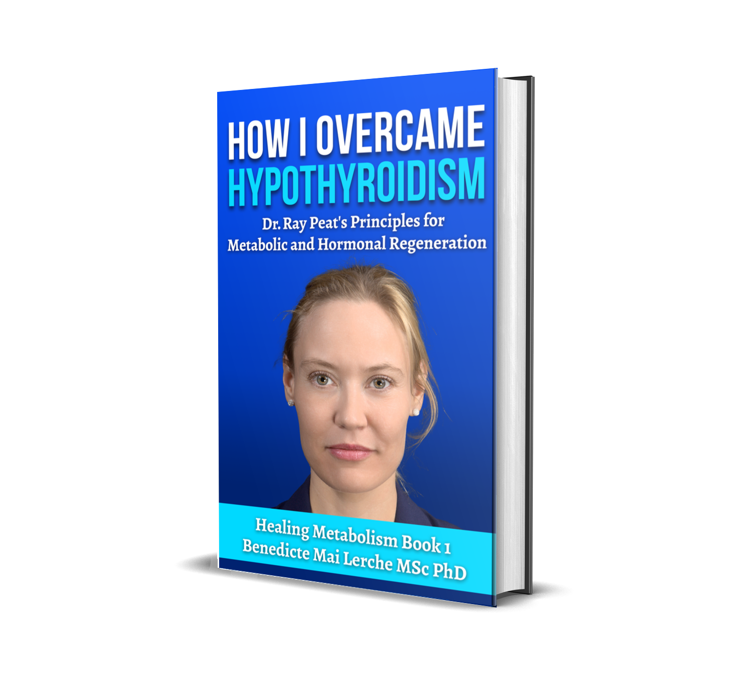 How I Overcame Hypothyroidism - Book 1